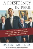 A Presidency in Peril by Robert Kuttner, Chelsea Green 2010 A Presidency in Peril by Robert Kuttner, Chelsea Green 2010